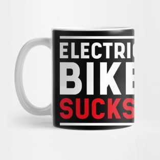 Electric bike sucks! Mug